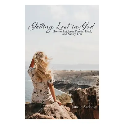 "Getting Lost in God" - "" ("Andonie Janelle M.")