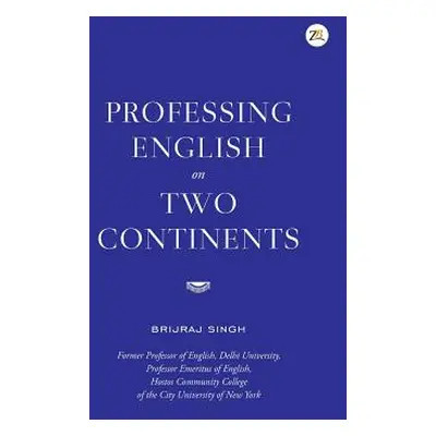 "Professing English on Two Continents" - "" ("Singh Brijraj")