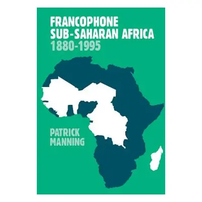 "Francophone Sub-Saharan Africa 1880 1995" - "" ("Manning Patrick")