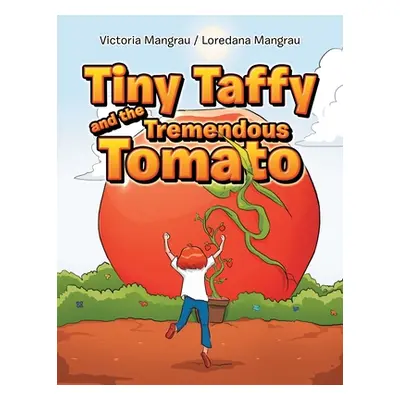 "Tiny Taffy and the Tremendous Tomato" - "" ("Mangrau Victoria")