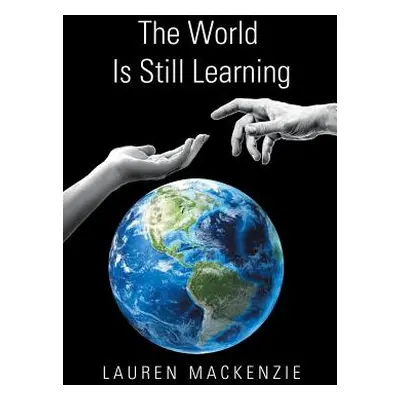 "The World Is Still Learning" - "" ("MacKenzie Lauren")