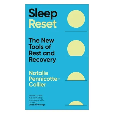 Sleep Reset - The New Tools of Rest & Recovery (Pennicotte-Collier Natalie)