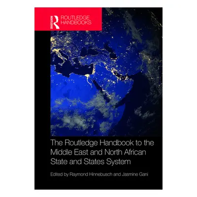 "The Routledge Handbook to the Middle East and North African State and States System" - "" ("Hin