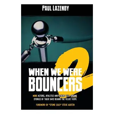 "When We Were Bouncers 2: More Actors, Athletes and Others Tell Insane Stories of Their Days Beh