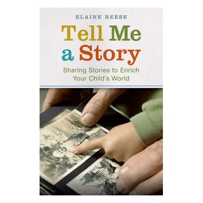 "Tell Me a Story: Sharing Stories to Enrich Your Child's World" - "" ("Reese Elaine")