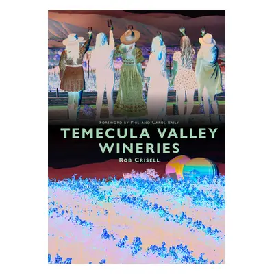 "Temecula Valley Wineries" - "" ("Crisell Rob")