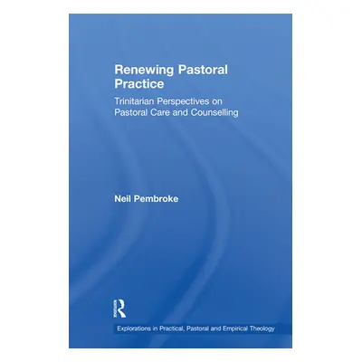 "Renewing Pastoral Practice: Trinitarian Perspectives on Pastoral Care and Counselling" - "" ("P