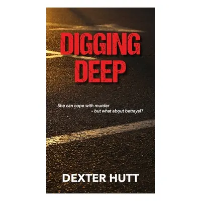 "Digging Deep" - "" ("Hutt Dexter")