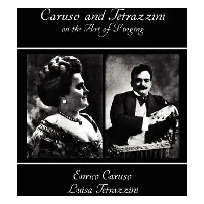 "Caruso and Tetrazzini on the Art of Singing" - "" ("Enrico Carus")