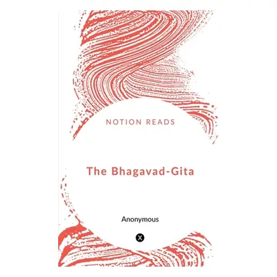 "The Bhagavad-Gita" - "" ("Anonymous")