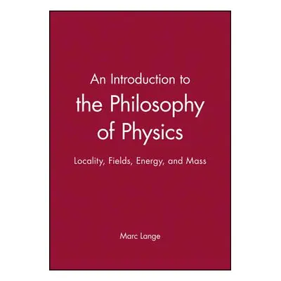 "Intro to the Philosophy of Physics" - "" ("Lange Marc")