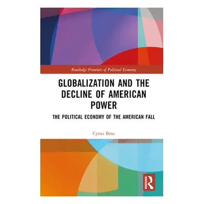 "Globalization and the Decline of American Power: The Political Economy of the American Fall" - 