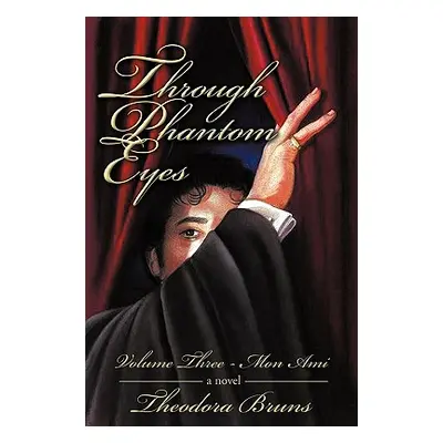 "Through Phantom Eyes: Volume Three" - "" ("Theodora Bruns Bruns")