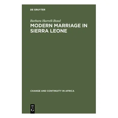 "Modern Marriage in Sierra Leone: A Study of the Professional Group" - "" ("Harrell-Bond Barbara