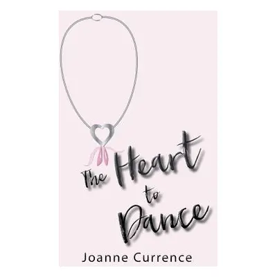 "The Heart to Dance" - "" ("Currence Joanne")