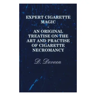 "Expert Cigarette Magic - An Original Treatise on the Art and Practise of Cigarette Necromancy" 