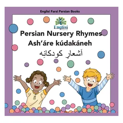 "Persian Nursery Rhymes Ash're Kdakneh: In Persian, English & Finglisi: In Persian, English & Fi