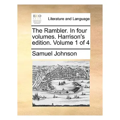 "The Rambler. in Four Volumes. Harrison's Edition. Volume 1 of 4" - "" ("Johnson Samuel")