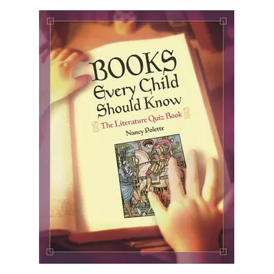 "Books Every Child Should Know: The Literature Quiz Book" - "" ("Polette Nancy")