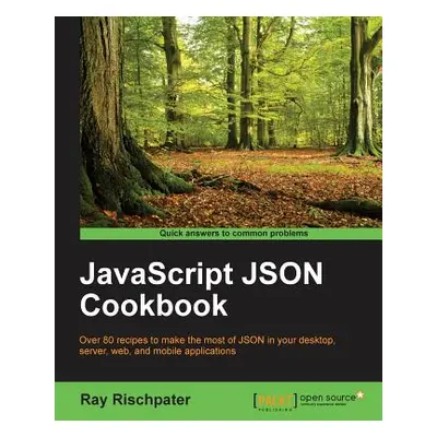 "JavaScript JSON Cookbook" - "" ("Rischpater Ray")