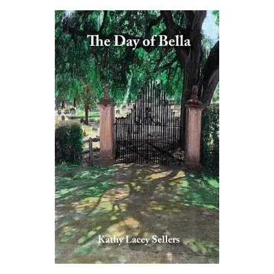 "The Day of Bella" - "" ("Sellers Kathy Lacey")