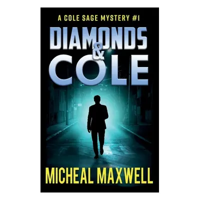 "Diamonds and Cole: A Mystery and Suspense Novel" - "" ("Maxwell Micheal")