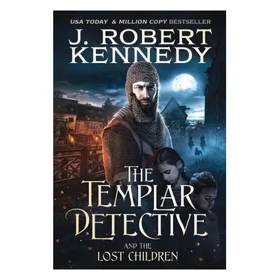 "The Templar Detective and the Lost Children" - "" ("Kennedy J. Robert")