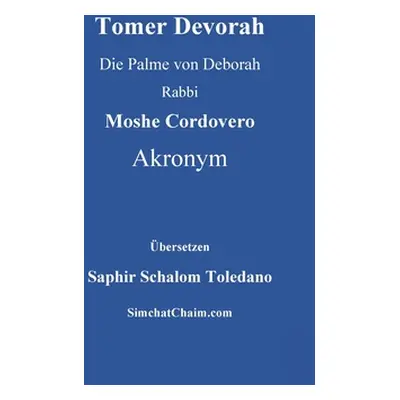 "Tomer Devorah - Die Palme von Deborah" - "" ("Akronym Rabbi Moshe Cordovero")