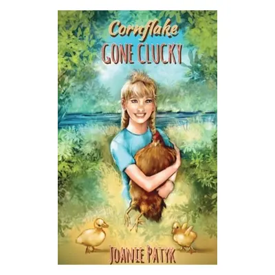 "Cornflake Gone Clucky" - "" ("Patyk Joanie")