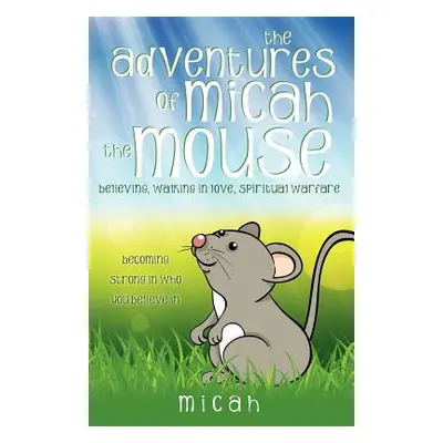 "The Adventures of Micah the Mouse" - "" ("Micah")