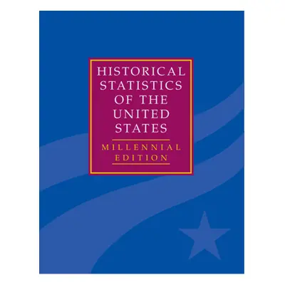 "The Historical Statistics of the United States 5 Volume Hardback Set: Millennial Edition" - "" 