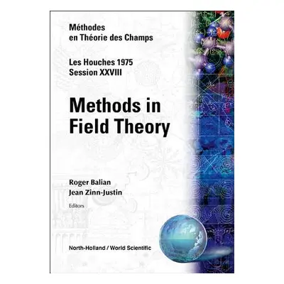 "Methods in Field Theory: Les Houches Session XXVIII" - "" ("R Balian")