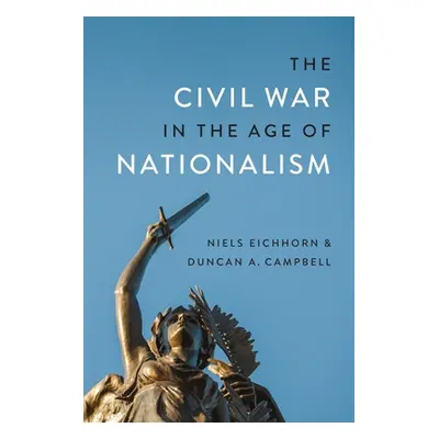 "The Civil War in the Age of Nationalism" - "" ("Campbell Duncan A.")