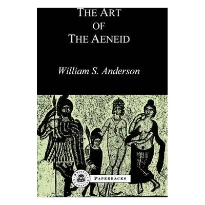 "The Art of the Aeneid" - "" ("Anderson William S.")