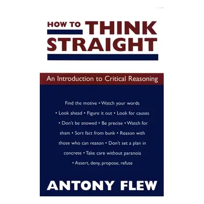 "How to Think Straight: An Introduction to Critical Reasoning" - "" ("Flew Antony")