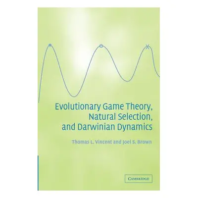 "Evolutionary Game Theory, Natural Selection, and Darwinian Dynamics" - "" ("Vincent Thomas L.")