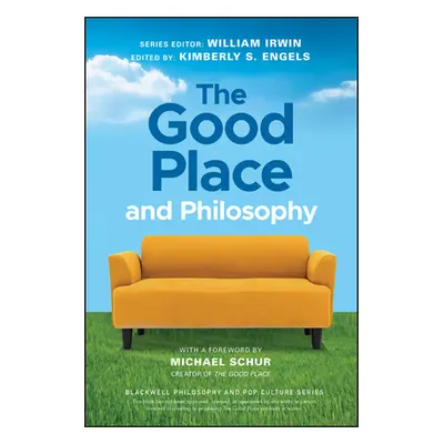 "The Good Place and Philosophy: Everything Is Forking Fine!" - "" ("Irwin William")