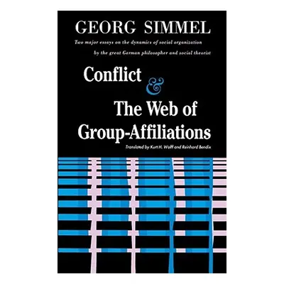 "Conflict and the Web of Group Affiliations" - "" ("Simmel Georg")