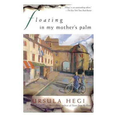 "Floating in My Mother's Palm" - "" ("Hegi Ursula")