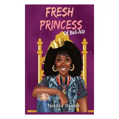 "Fresh Princess Of Bel Air" - "" ("Hanley Tameka S.")