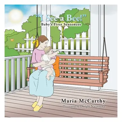 "I See a Bee!: Baby's First Sentences" - "" ("McCarthy Maria")