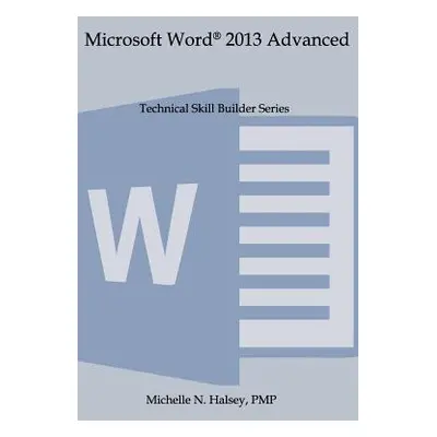 "Microsoft Word 2013 Advanced" - "" ("Halsey Michelle N.")