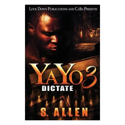 "Yayo 3: Dictate" - "" ("Allen S.")