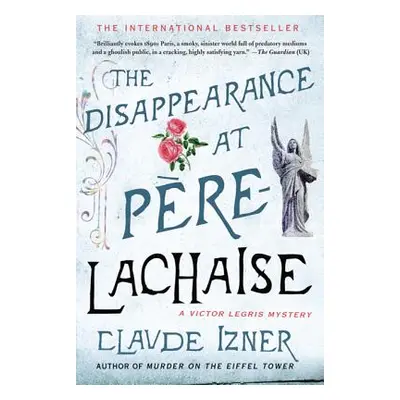 "The Disappearance at Pere-Lachaise: A Victor Legris Mystery" - "" ("Izner Claude")