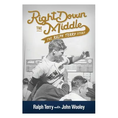 "Right down the Middle: The Ralph Terry Story" - "" ("Wooley John")