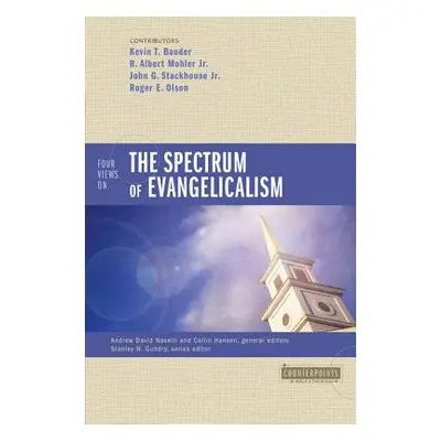 "Four Views on the Spectrum of Evangelicalism" - "" ("Bauder Kevin")