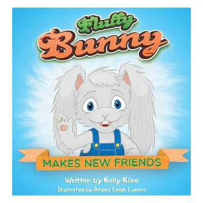 "Fluffy Bunny: Makes New Friends" - "" ("Kline Kelly")