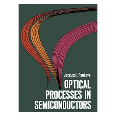 "Optical Processes in Semiconductors" - "" ("Pankove Jacques I.")