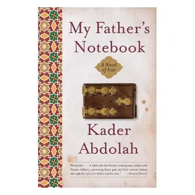 "My Father's Notebook: A Novel of Iran" - "" ("Abdolah Kader")