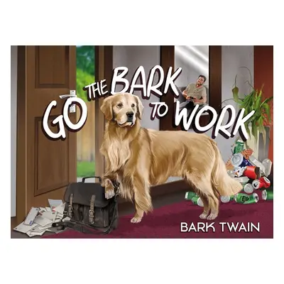 "Go the Bark to Work" - "" ("Twain Bark")